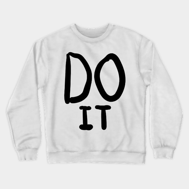 DO IT Crewneck Sweatshirt by BryDesignz